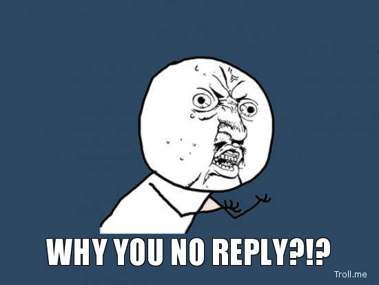 why-you-no-reply